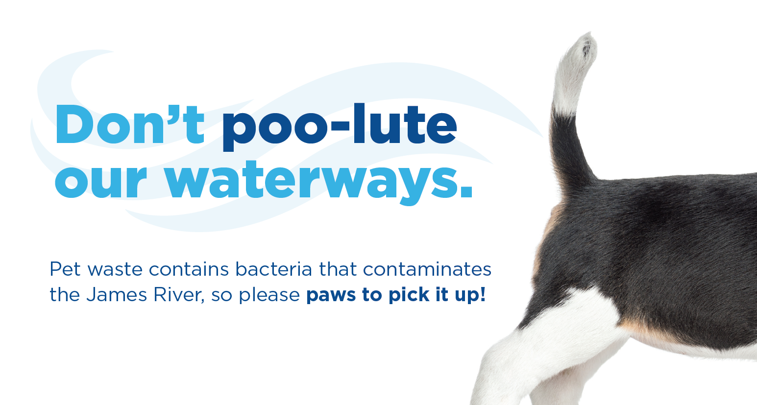 Don't poo-lute our waterways.
