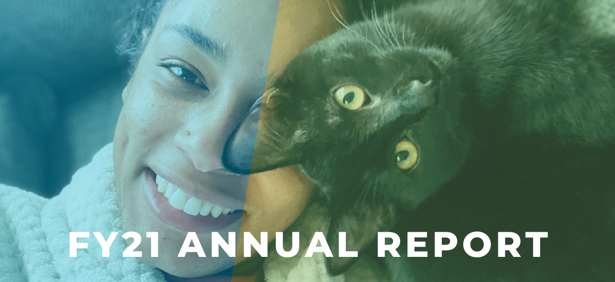 A woman her cat recline together, faces overlapping. The woman is wearing a white turtleneck sweater and has a large smile. The cat is sleek and black with bright yellow eyes. Text on the lower quarter of the image says "FY21 Annual Report."